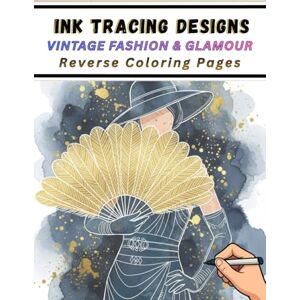 Mindful Lines Press Ink Tracing Designs Vintage Fashion & Glamour Reverse Coloring Pages: 36 Pages of Iconic Mid-Century Style – Classic Gowns, Hats, Suits, and Accessories from the 1900s to the 1950s. Mindful Lines Press Ink Tracing Designs Vintage Fashion & Glamour Reverse Coloring Pages: 36 Pages of Iconic Mid-Century Style – Classic Gowns, Hats, Suits, and Accessories from the 1900s to the 1950s.