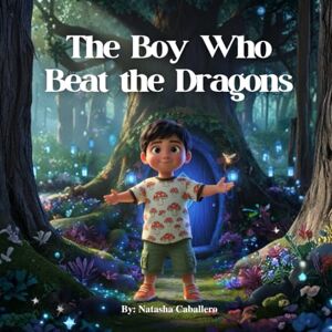 Caballero, Natasha The Boy Who Beat the Dragons Caballero, Natasha The Boy Who Beat the Dragons