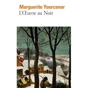 Yourcenar, Marguerite L'oeuvre au noir (Folio): A36798 Yourcenar, Marguerite L'oeuvre au noir (Folio): A36798