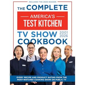 America's Test Kitchen The Complete America’s Test Kitchen TV Show Cookbook 2001–2026: Every Recipe and Product Rating from the Most-Watched Cooking Show on Public TV (Includes the 2026 Season) America's Test Kitchen The Complete America’s Test Kitchen TV Show Cookbook 2001–2026: Every Recipe and Product Rating from the Most-Watched Cooking Show on Public TV (Includes the 2026 Season)