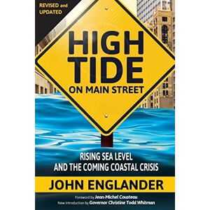 Englander, John High Tide On Main Street: Rising Sea Level and the Coming Coastal Crisis Englander, John High Tide On Main Street: Rising Sea Level and the Coming Coastal Crisis