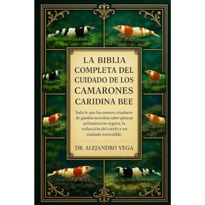 Vega+ LA BIBLIA COMPLETA DEL CUIDADO DE LOS CAMARONES CARIDINA BEE: Todo lo que los nuevos criadores de gambas necesitan saber para una aclimatación segura, la reducción del estrés y un cuidado sostenible. Vega+ LA BIBLIA COMPLETA DEL CUIDADO DE LOS CAMARONES CARIDINA BEE: Todo lo que los nuevos criadores de gambas necesitan saber para una aclimatación segura, la reducción del estrés y un cuidado sostenible.
