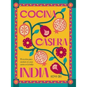 Gill, Romy Cocina Casera India / Romy Gill's India: 70 Recetas Para Cocinar En Casa Como En La India Gill, Romy Cocina Casera India / Romy Gill's India: 70 Recetas Para Cocinar En Casa Como En La India