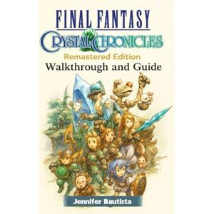 Jennifer Bautista Final Fantasy Crystal Chronicles Remastered Edition Complete Guide, Walkthrough, Boss Strategies, Tribes Builds, Artifacts, Mimic System, Multiplayer Tips & DLC Content (Latest Update) Jennifer Bautista Final Fantasy Crystal Chronicles Remastered Edition Complete Guide, Walkthrough, Boss Strategies, Tribes Builds, Artifacts, Mimic System, Multiplayer Tips & DLC Content (Latest Update)