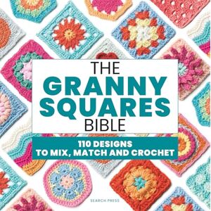 Aono-Billson, Hiroko The Granny Squares Bible: 110 designs to mix, match and crochet Aono-Billson, Hiroko The Granny Squares Bible: 110 designs to mix, match and crochet