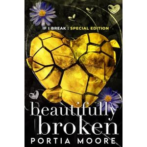 Moore, Portia Beautifully Broken: Special Edition Moore, Portia Beautifully Broken: Special Edition