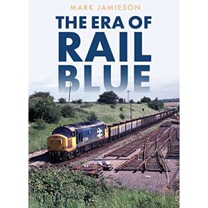 Jamieson, Mark The Era of Rail Blue Jamieson, Mark The Era of Rail Blue