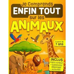 Des Malins, Le Club Je Comprends Enfin Tout sur les Animaux: Livre illustré et éducatif pour les enfants curieux dès 7 ans – explications simples sur la nature, les ... les insectes... Activités et jeux inclus. Des Malins, Le Club Je Comprends Enfin Tout sur les Animaux: Livre illustré et éducatif pour les enfants curieux dès 7 ans – explications simples sur la nature, les ... les insectes... Activités et jeux inclus.