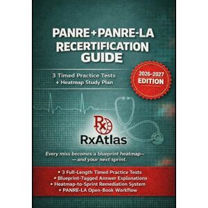 Board Review, RxAtlas PANRE / PANRE-LA RECERTIFICATION GUIDE: ORIENTATION, STRATEGY, SYSTEM CLINICS, AND THREE FULL-LENGTH PRACTICE EXAMS WITH TEACHING-STYLE RATIONALES Board Review, RxAtlas PANRE / PANRE-LA RECERTIFICATION GUIDE: ORIENTATION, STRATEGY, SYSTEM CLINICS, AND THREE FULL-LENGTH PRACTICE EXAMS WITH TEACHING-STYLE RATIONALES