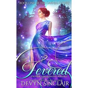 Sinclair, Devyn Fevered: A Reverse Harem Fantasy Romance (The Carnal Court) Sinclair, Devyn Fevered: A Reverse Harem Fantasy Romance (The Carnal Court)