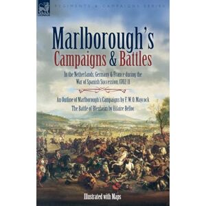 Maycock, F W O Marlborough's Campaigns & Battles: In the Netherlands, Germany & France during the War of Spanish Succession, 1702-11 Maycock, F W O Marlborough's Campaigns & Battles: In the Netherlands, Germany & France during the War of Spanish Succession, 1702-11