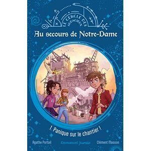 Portail, Agathe Au secours de Notre-Dame Tome 1: Panique sur le chantier Portail, Agathe Au secours de Notre-Dame Tome 1: Panique sur le chantier