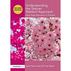 Nicol, Janni Understanding the Steiner Waldorf Approach: Early Years Education in Practice (Understanding the… Approach) Nicol, Janni Understanding the Steiner Waldorf Approach: Early Years Education in Practice (Understanding the… Approach)