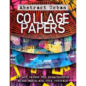 Colour, Lucy Loves Abstract Urban Collage Papers: 25 Grungy Textures and Backgrounds to Cut Up or Tear Out. Perfect for Mixed Media, Scrapbooks and Art Journals. Colour, Lucy Loves Abstract Urban Collage Papers: 25 Grungy Textures and Backgrounds to Cut Up or Tear Out. Perfect for Mixed Media, Scrapbooks and Art Journals.
