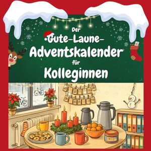 Münch, Theo Der Gute-Laune-Adventskalender für Kolleginnen: 24 Tage Spaß. Das ideale Geschenk Münch, Theo Der Gute-Laune-Adventskalender für Kolleginnen: 24 Tage Spaß. Das ideale Geschenk