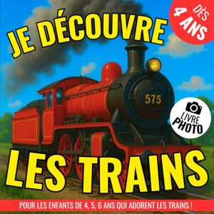 Nevermore, Editions Je découvre les trains !: un livre photo idéal pour les enfants de 4, 5, 6 ans qui adorent les trains ! Imagier instructif pour enfants ! Nevermore, Editions Je découvre les trains !: un livre photo idéal pour les enfants de 4, 5, 6 ans qui adorent les trains ! Imagier instructif pour enfants !