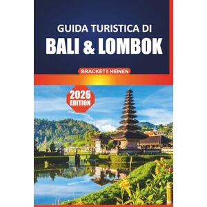 Heinen, Brackett Guida turistica di Bali e Lombok 2026: Il tuo manuale definitivo per spiagge nascoste, approfondimenti culturali, attività avventurose, cibo locale e ... per l'isola paradisiaca dell'Indonesia Heinen, Brackett Guida turistica di Bali e Lombok 2026: Il tuo manuale definitivo per spiagge nascoste, approfondimenti culturali, attività avventurose, cibo locale e ... per l'isola paradisiaca dell'Indonesia