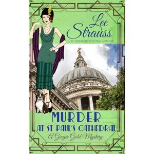 Lee Murder at St. Paul's Cathedral: a 1920s cozy historical mystery (A Ginger Gold Mystery) Lee Murder at St. Paul's Cathedral: a 1920s cozy historical mystery (A Ginger Gold Mystery)