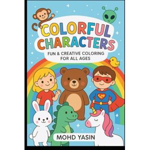 Yasin, Mr Mohd Color My World – Different Characters to Spark Your Imagination: Character Mania – A Creative Coloring Book for Kids Yasin, Mr Mohd Color My World – Different Characters to Spark Your Imagination: Character Mania – A Creative Coloring Book for Kids