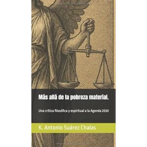 Suárez Chalas (KASC), Sr, Kelvin Antonio Más allá de la pobreza material.: Una crítica filosófica y espiritual a la Agenda 2030 Suárez Chalas (KASC), Sr, Kelvin Antonio Más allá de la pobreza material.: Una crítica filosófica y espiritual a la Agenda 2030