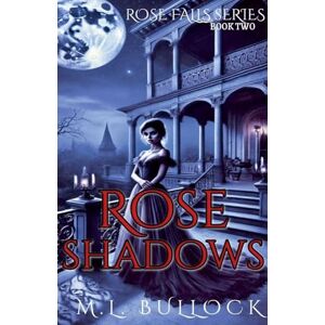 Bullock, M L Rose Shadows: 2 (Rose Falls) Bullock, M L Rose Shadows: 2 (Rose Falls)