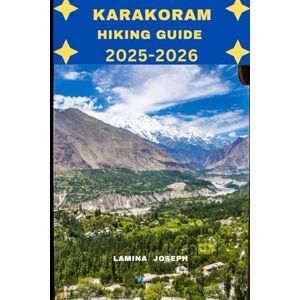 JOSEPH, LAMINA KARAKORAM HIKING GUIDE 2025-2026: 11 (Explore Trails and Towns) JOSEPH, LAMINA KARAKORAM HIKING GUIDE 2025-2026: 11 (Explore Trails and Towns)
