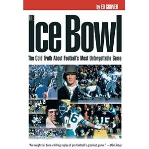 Gruver, Ed ICE BOWL: The Cold Truth About Football's Most Unforgettable Game Gruver, Ed ICE BOWL: The Cold Truth About Football's Most Unforgettable Game