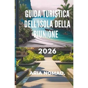 NOMAD, ARIA GUIDA TURISTICA DELL'ISOLA DELLA RIUNIONE 2026: "Dai sentieri di lava alle rive della laguna: avventura in ogni angolo NOMAD, ARIA GUIDA TURISTICA DELL'ISOLA DELLA RIUNIONE 2026: "Dai sentieri di lava alle rive della laguna: avventura in ogni angolo