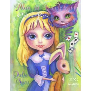 Spiri, Julia Alice in Wonderland: A Whimsical Coloring Book for Adults Spiri, Julia Alice in Wonderland: A Whimsical Coloring Book for Adults