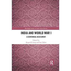 India and World War I: A Centennial Assessment (Routledge Studies in South Asian History) India and World War I: A Centennial Assessment (Routledge Studies in South Asian History)