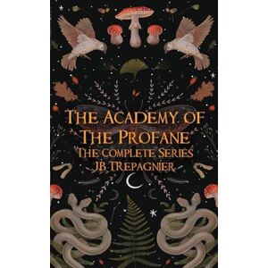 Trepagnier, Jb The Academy of the Profane: The Complete Series Trepagnier, Jb The Academy of the Profane: The Complete Series