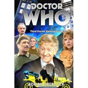 Sherlock, Adrian DOCTOR WHO: THIRD DOCTOR VIEWER’S GUIDE Sherlock, Adrian DOCTOR WHO: THIRD DOCTOR VIEWER’S GUIDE