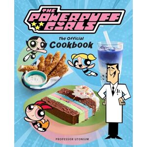 Tracey West The Powerpuff Girls: The Official Cookbook Tracey West The Powerpuff Girls: The Official Cookbook
