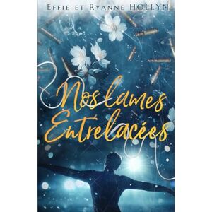 Holly, Effie Nos Lames Entrelacées: Romance M/M (Destroyed) Holly, Effie Nos Lames Entrelacées: Romance M/M (Destroyed)
