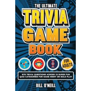 O'Neill The Ultimate Trivia Game Book for Adults: 975 Trivia Questions Across 13 Super Fun Quiz Categories for Game Night or Solo Play (Fun Trivia Games For Adults) O'Neill The Ultimate Trivia Game Book for Adults: 975 Trivia Questions Across 13 Super Fun Quiz Categories for Game Night or Solo Play (Fun Trivia Games For Adults)