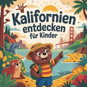 Langer, Roberta Kalifornien entdecken für Kinder: Eine spannende Entdeckungsreise durch den Golden State für Kinder von 4–7 Jahren Langer, Roberta Kalifornien entdecken für Kinder: Eine spannende Entdeckungsreise durch den Golden State für Kinder von 4–7 Jahren