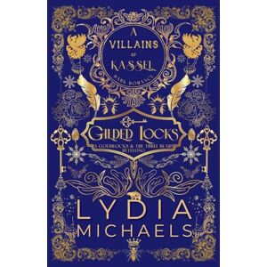 Michaels, Lydia Gilded Locks: A Wicked Why Choose Retelling of Goldilocks and the Three Bears: A Wicked Why Choose Retelling of Goldilocks & The Three Bears: 2 (Villains of Kassel) Michaels, Lydia Gilded Locks: A Wicked Why Choose Retelling of Goldilocks and the Three Bears: A Wicked Why Choose Retelling of Goldilocks & The Three Bears: 2 (Villains of Kassel)