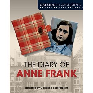 Goodrich, Frances Oxford Playscripts: The Diary of Anne Frank Goodrich, Frances Oxford Playscripts: The Diary of Anne Frank