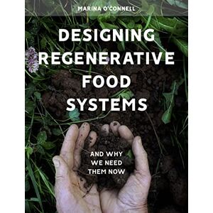 Marina Designing Regenerative Food Systems: And Why We Need Them Now (Agriculture) Marina Designing Regenerative Food Systems: And Why We Need Them Now (Agriculture)