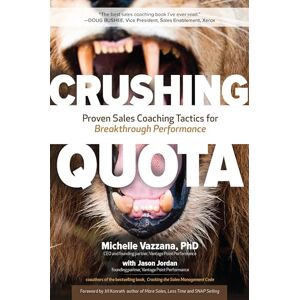 Vazzana Crushing Quota: Proven Sales Coaching Tactics for Breakthrough Performance: Proven Sales Coaching Tactics for Breakthrough Performance: Proven Sales ... for Breakthrough Performance (BUSINESS BOOKS) Vazzana Crushing Quota: Proven Sales Coaching Tactics for Breakthrough Performance: Proven Sales Coaching Tactics for Breakthrough Performance: Proven Sales ... for Breakthrough Performance (BUSINESS BOOKS)