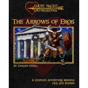 Dell The Arrows of Eros: A Couple's Adventure Module: OGL 5th Edition (Date Night Dungeons) Dell The Arrows of Eros: A Couple's Adventure Module: OGL 5th Edition (Date Night Dungeons)