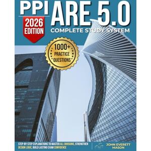 Mason, John Everett PPI ARE 5.0 Complete Study System: 1000+ Practice Questions & 6 Full-Length Simulations with Step-by-Step Explanations to Master All Divisions, Strengthen Design Logic, Build Lasting Exam Confidence Mason, John Everett PPI ARE 5.0 Complete Study System: 1000+ Practice Questions & 6 Full-Length Simulations with Step-by-Step Explanations to Master All Divisions, Strengthen Design Logic, Build Lasting Exam Confidence