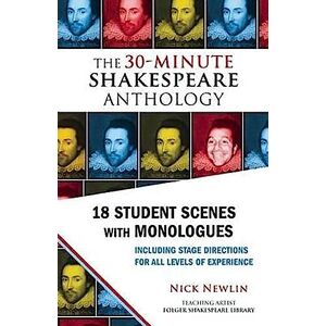 Shakespeare, William The 30-Minute Shakespeare Anthology: 18 Student Scenes with Monologues Shakespeare, William The 30-Minute Shakespeare Anthology: 18 Student Scenes with Monologues