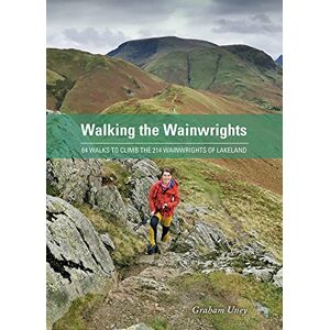 Graham Uney Walking the Wainwrights: 64 Walks to Climb the 214 Wainwrights of Lakeland Graham Uney Walking the Wainwrights: 64 Walks to Climb the 214 Wainwrights of Lakeland