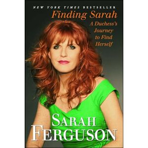 Ferguson, Sarah Finding Sarah: A Duchess's Journey to Find Herself Ferguson, Sarah Finding Sarah: A Duchess's Journey to Find Herself