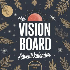 Verlag, Adventszauber Mein Vision Board Adventskalender: In 24 Tagen mit Klarheit und Motivation meine Ziele für das neue Jahr definieren Schritt für Schritt zu mehr Fokus und Lebensfreude Verlag, Adventszauber Mein Vision Board Adventskalender: In 24 Tagen mit Klarheit und Motivation meine Ziele für das neue Jahr definieren Schritt für Schritt zu mehr Fokus und Lebensfreude