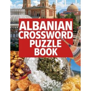 garys Albanian Crossword Puzzle Book: 70 Fun & Challenging Crossword Puzzles Celebrating Albanian Culture, Language, and History garys Albanian Crossword Puzzle Book: 70 Fun & Challenging Crossword Puzzles Celebrating Albanian Culture, Language, and History