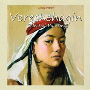 Petrov, Georgi Vereshchagin: Selected Paintings: Volume 29 Petrov, Georgi Vereshchagin: Selected Paintings: Volume 29