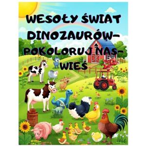 Artists, Little WESOŁY ŚWIAT DINOZAURÓW- POKOLORUJ NAS-WIEŚ: KOLOROWANKA, 4-8 LAT, Artists, Little WESOŁY ŚWIAT DINOZAURÓW- POKOLORUJ NAS-WIEŚ: KOLOROWANKA, 4-8 LAT,