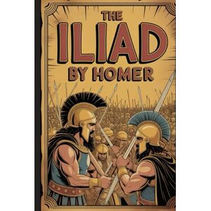 Homer The Iliad: Annotated Homer The Iliad: Annotated